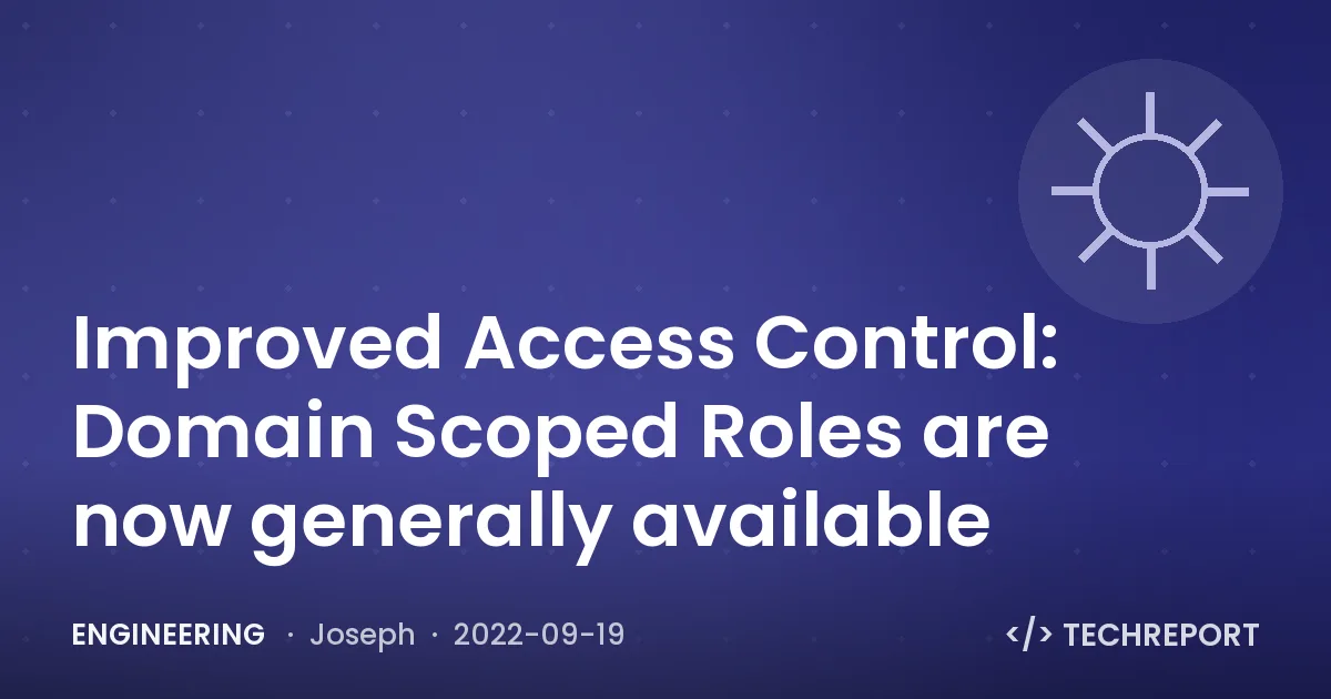 Improved Access Control: Domain Scoped Roles are now generally available