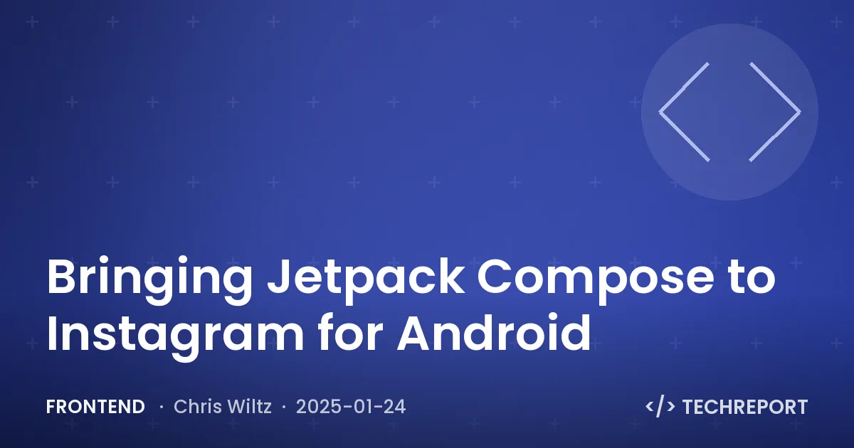 Frontend — Bringing Jetpack Compose to Instagram for Android