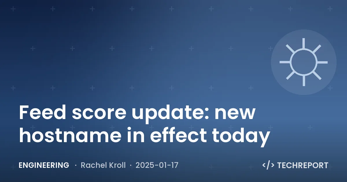 Engineering — Feed score update: new hostname in effect today
