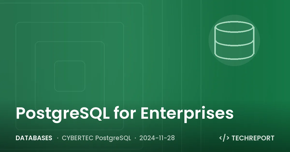 PostgreSQL for Enterprises