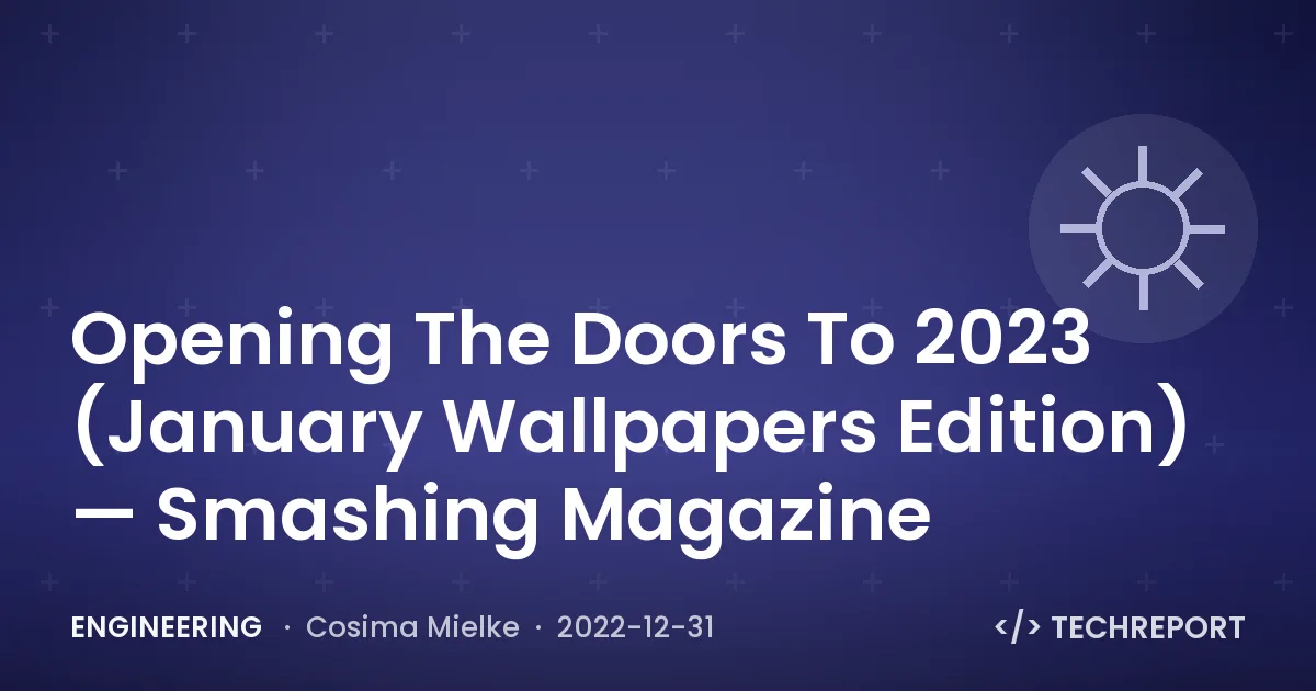 Engineering — Opening The Doors To 2023 (January Wallpapers Edition) — Smashing Magazine