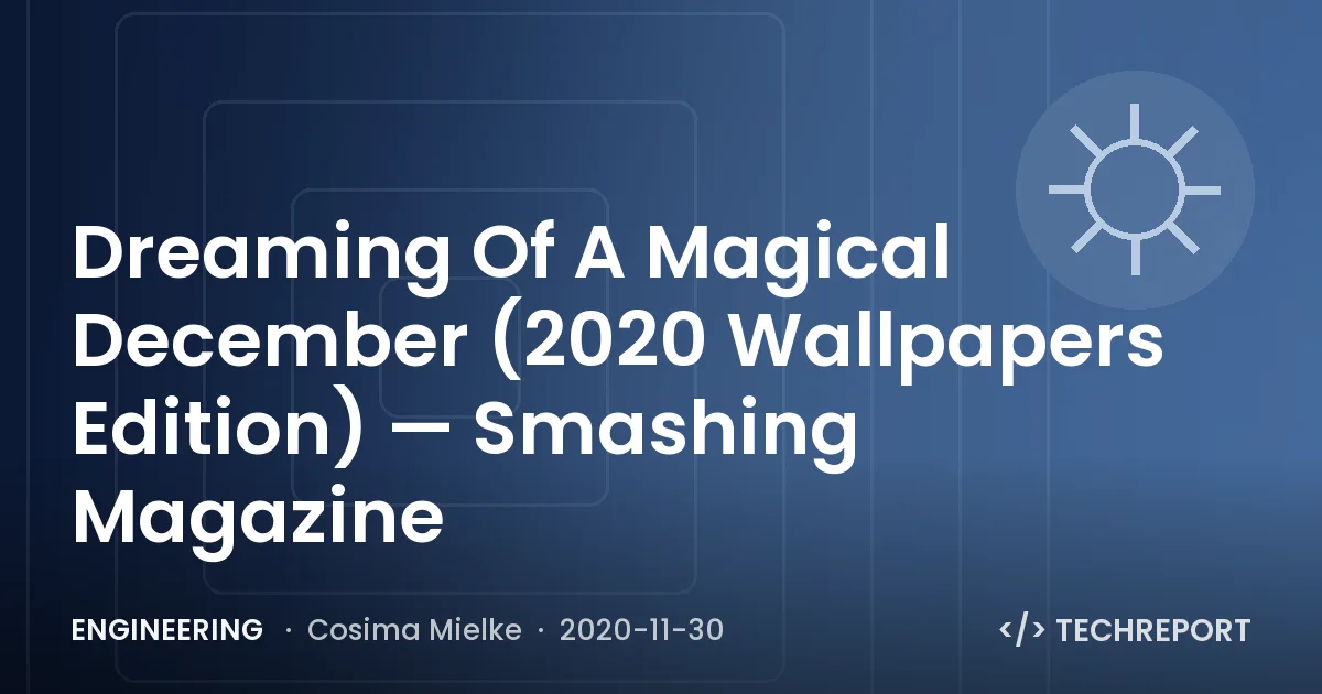Dreaming Of A Magical December (2020 Wallpapers Edition) — Smashing Magazine