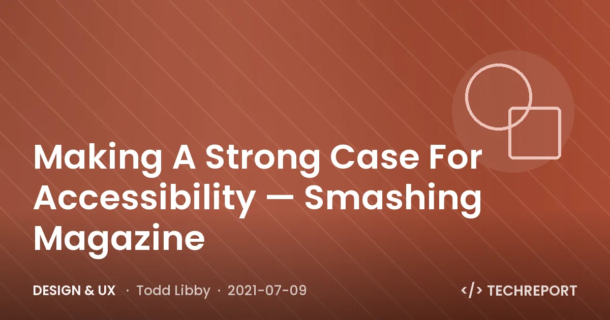 Design & UX — Making A Strong Case For Accessibility — Smashing Magazine