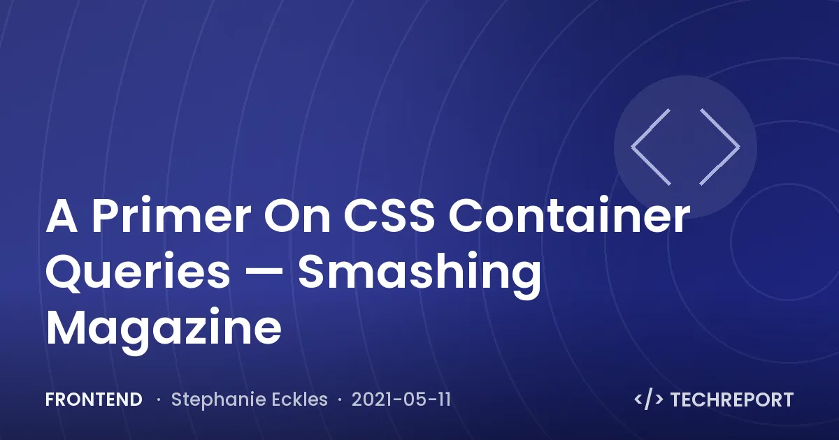 A Primer On CSS Container Queries — Smashing Magazine
