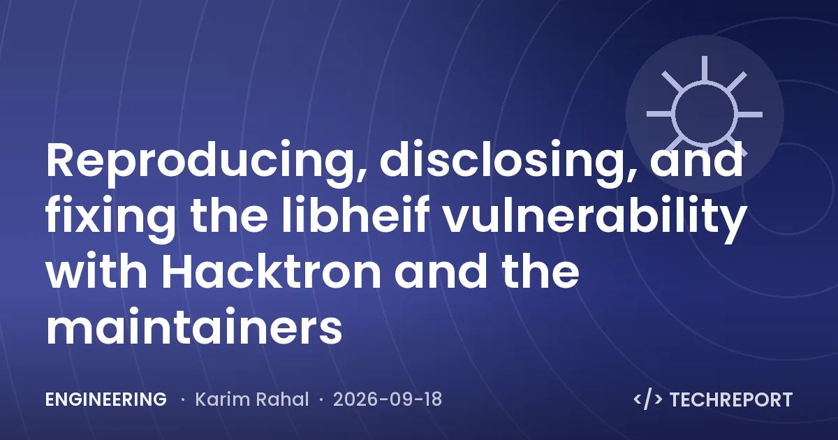 Reproducing, disclosing, and fixing the libheif vulnerability with Hacktron and the maintainers