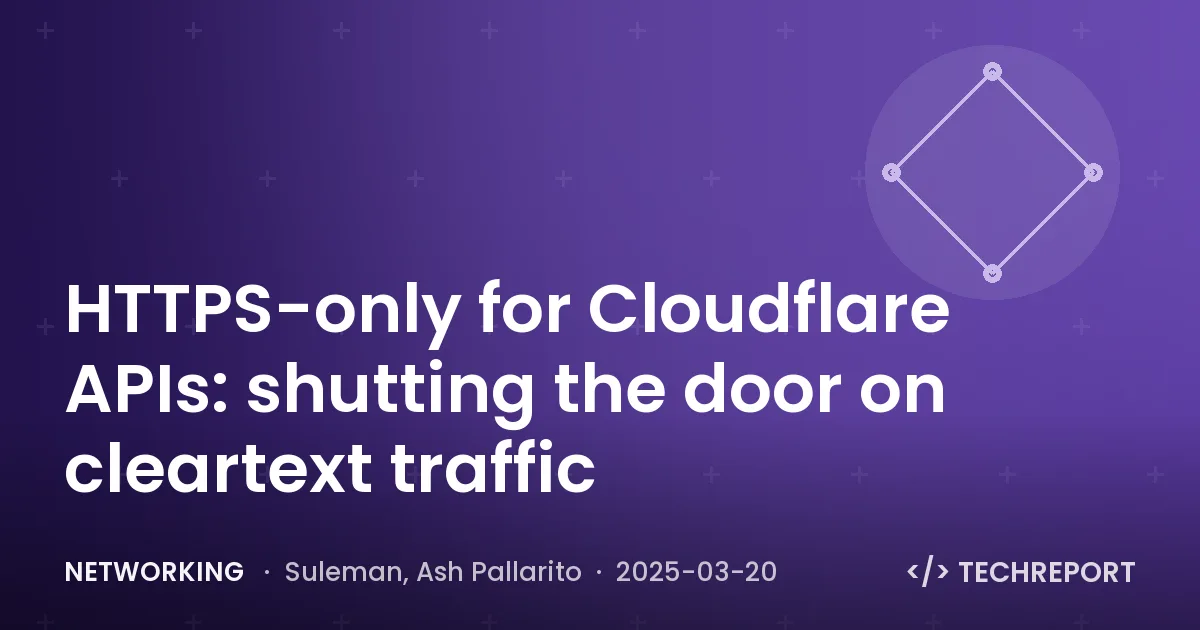Networking — HTTPS-only for Cloudflare APIs: shutting the door on cleartext traffic