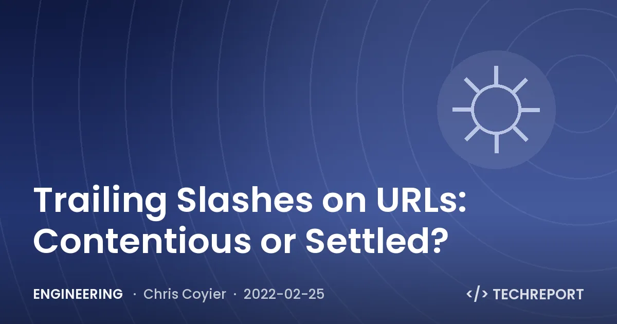 Trailing Slashes on URLs: Contentious or Settled?
