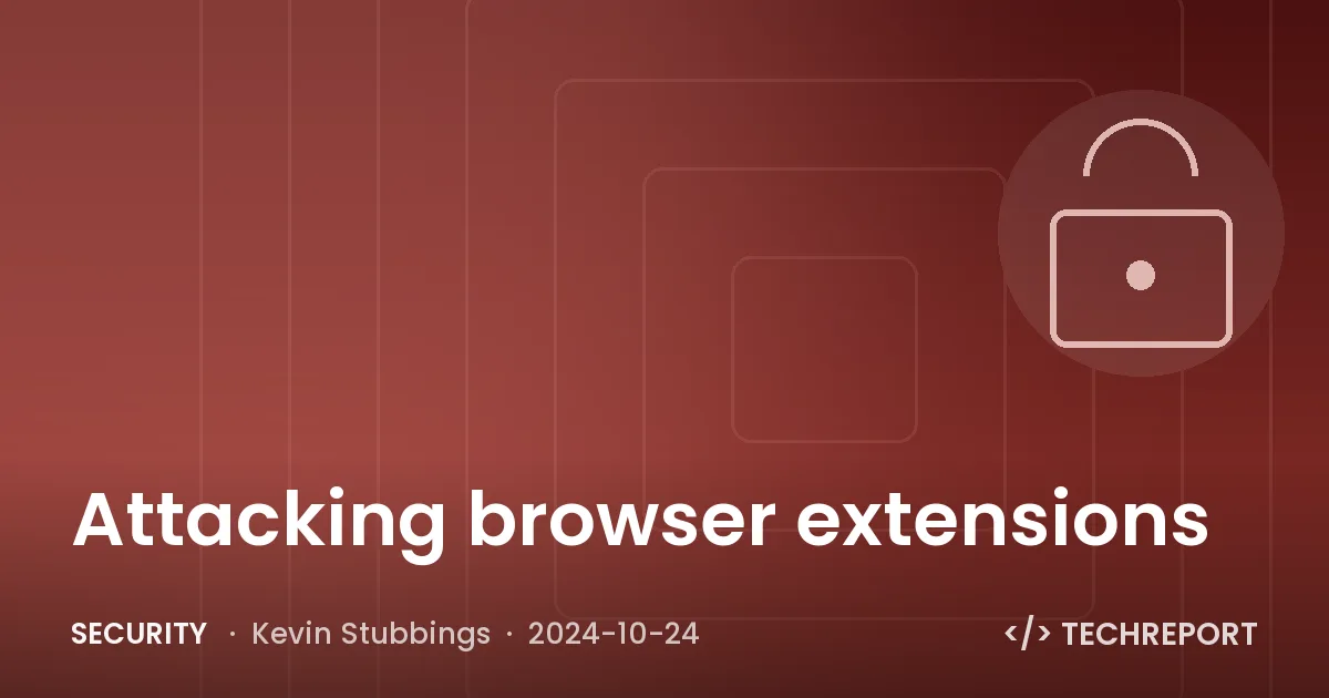 Attacking browser extensions