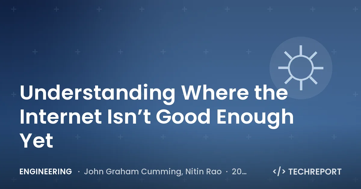 Understanding Where the Internet Isn’t Good Enough Yet