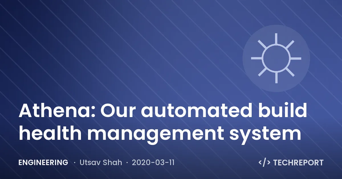 Athena: Our automated build health management system