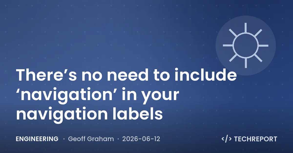 Engineering — There’s no need to include ‘navigation’ in your navigation labels