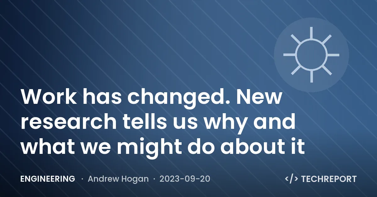 Engineering — Work has changed. New research tells us why and what we might do about it