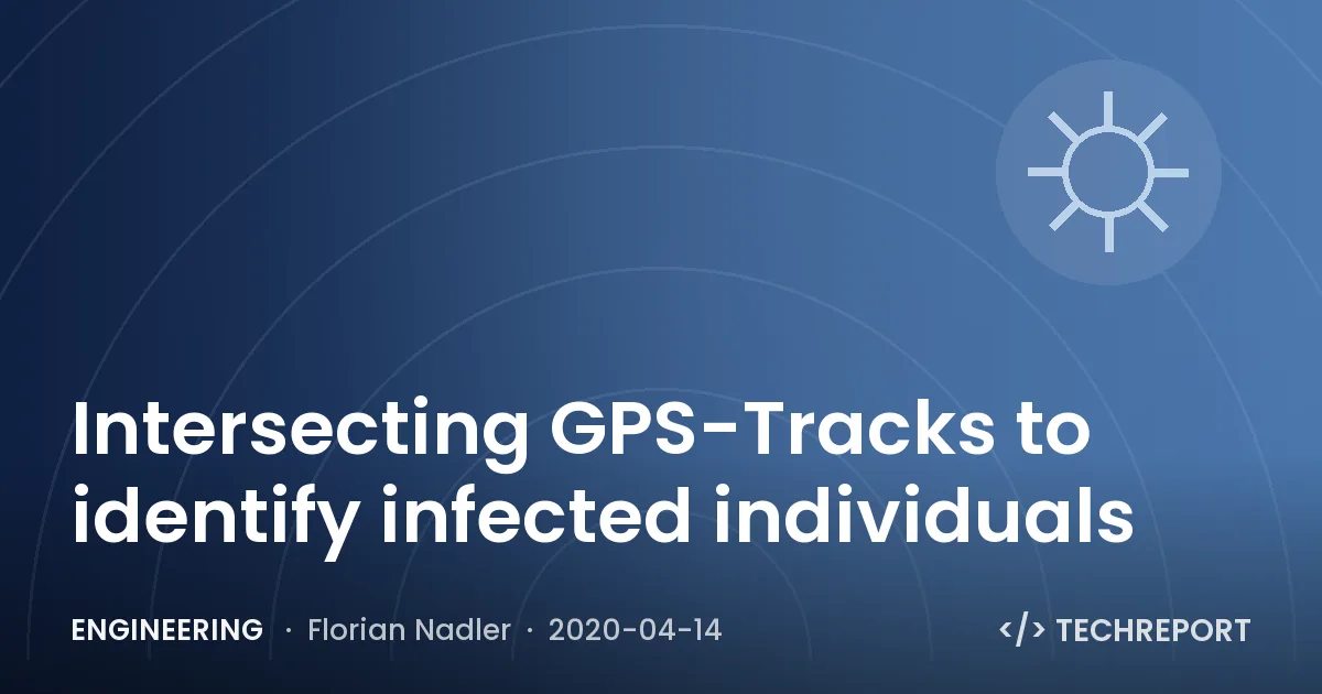 Intersecting GPS-Tracks to identify infected individuals
