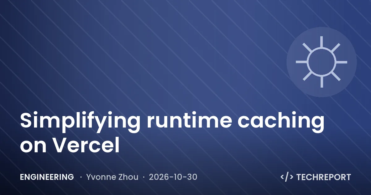 Simplifying runtime caching on Vercel