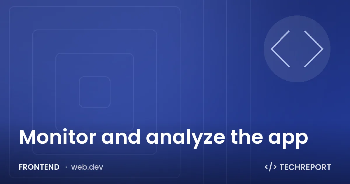 Monitor and analyze the app