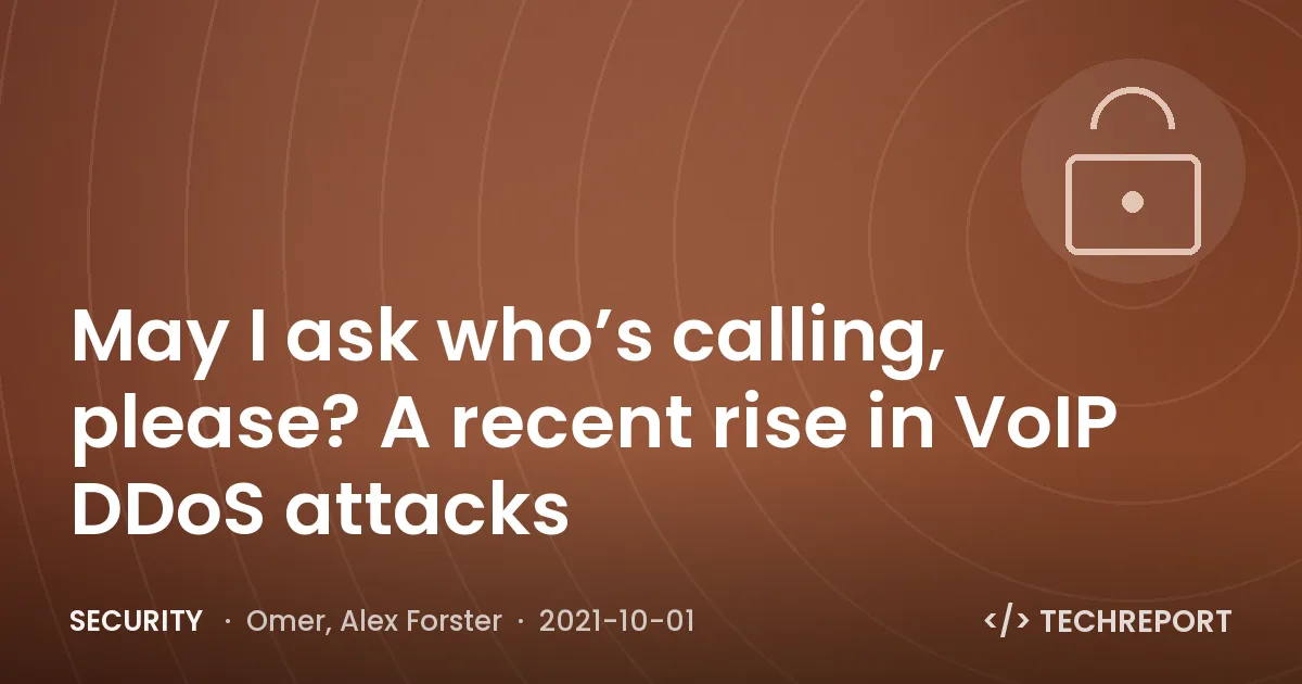 May I ask who’s calling, please? A recent rise in VoIP DDoS attacks