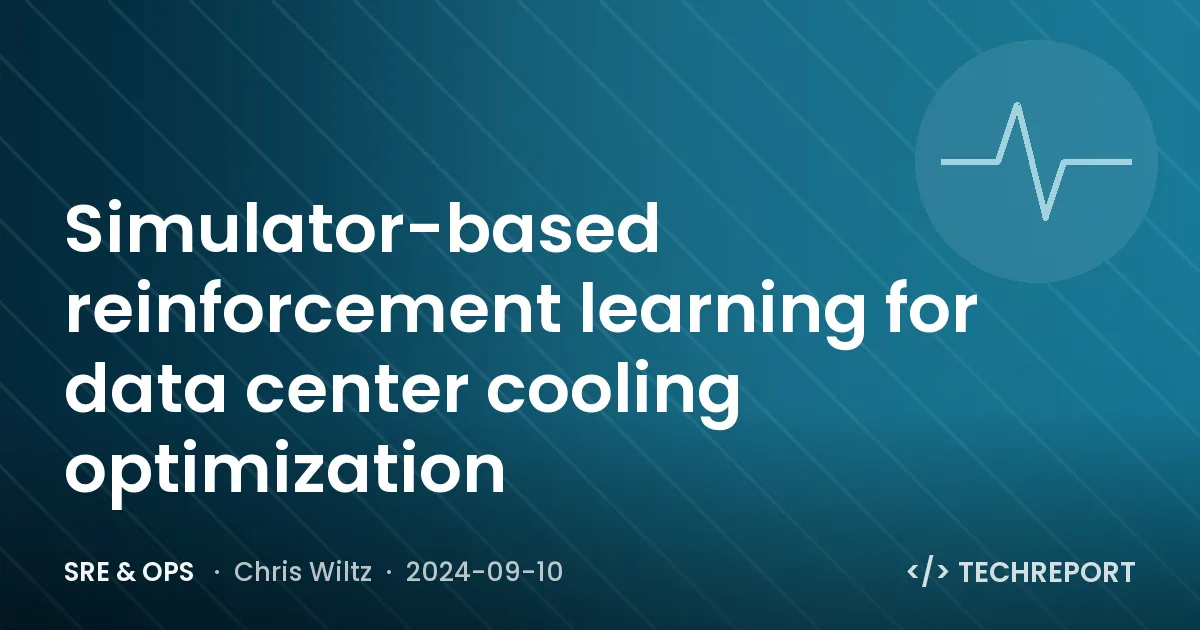 SRE & Ops — Simulator-based reinforcement learning for data center cooling optimization