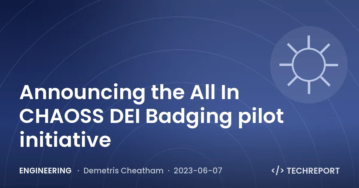 Announcing the All In CHAOSS DEI Badging pilot initiative