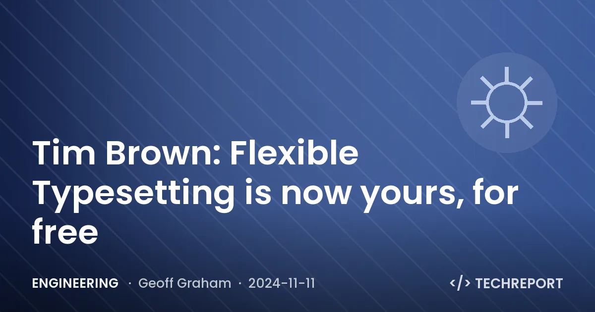 Tim Brown: Flexible Typesetting is now yours, for free