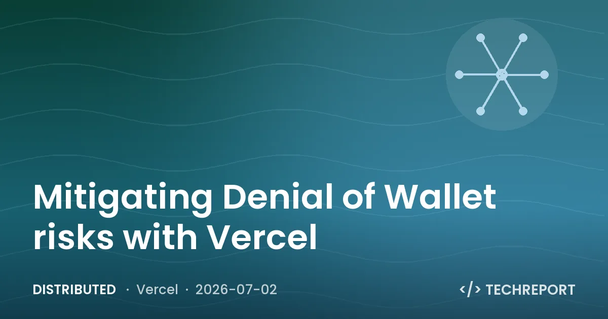Distributed — Mitigating Denial of Wallet risks with Vercel