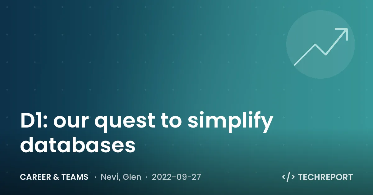 Career & Teams — D1: our quest to simplify databases