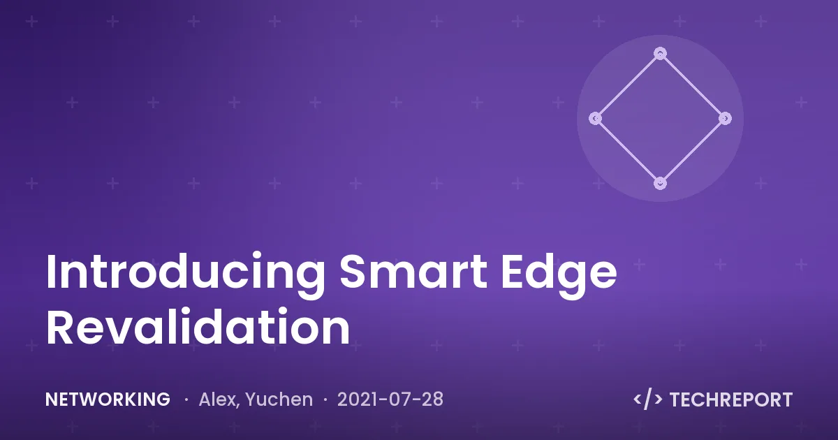 Introducing Smart Edge Revalidation