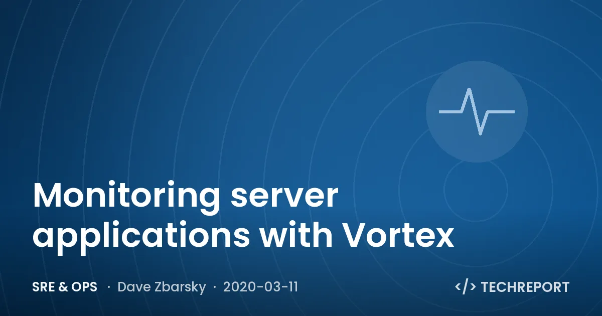 SRE & Ops — Monitoring server applications with Vortex