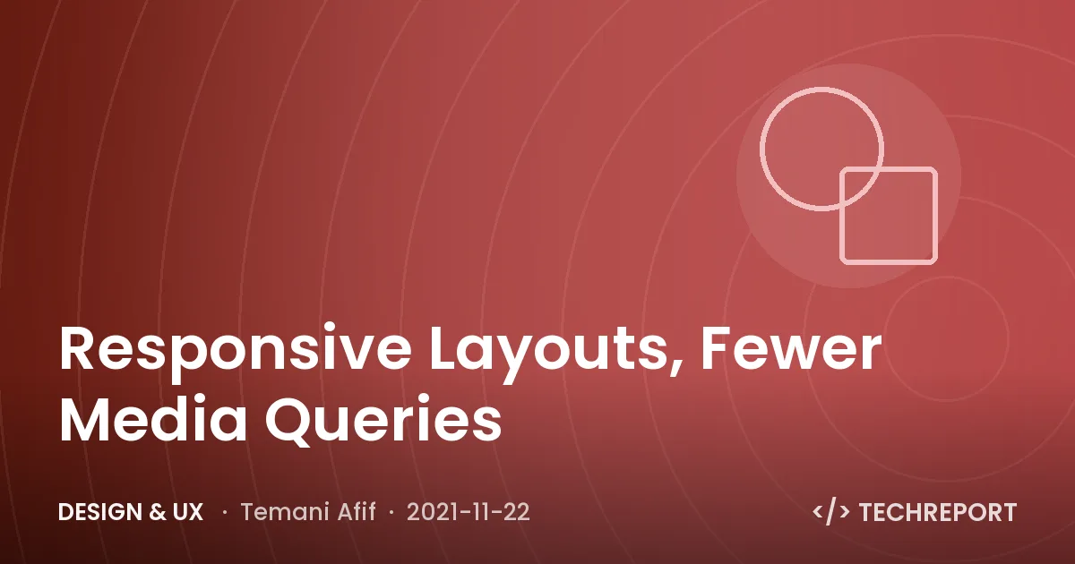 Design & UX — Responsive Layouts, Fewer Media Queries