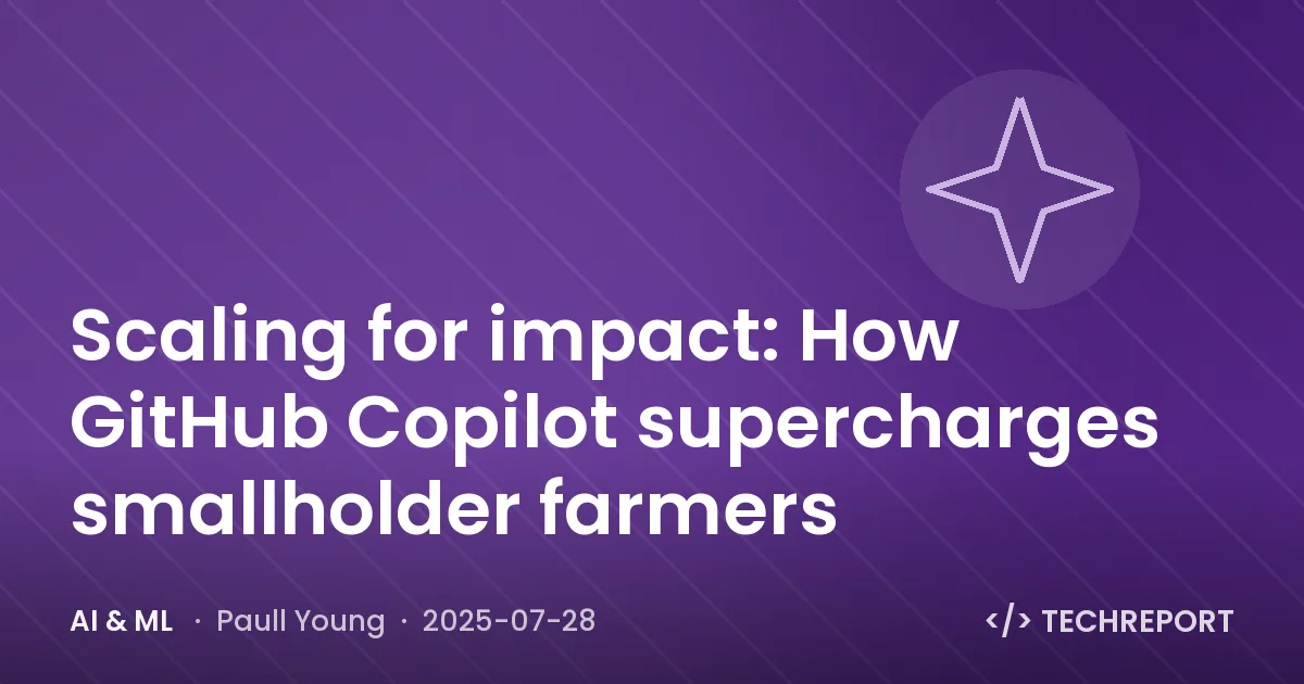 Scaling for impact: How GitHub Copilot supercharges smallholder farmers