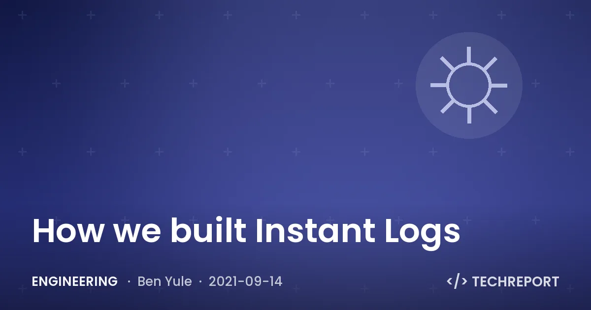 Engineering — How we built Instant Logs
