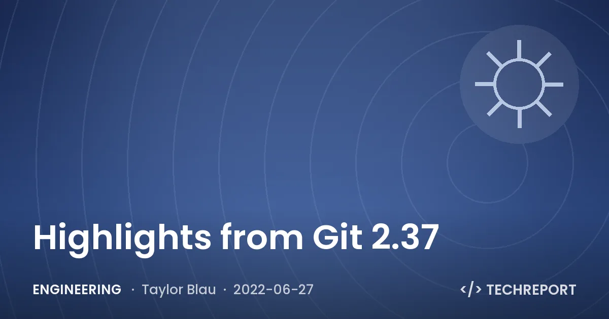 Highlights from Git 2.37