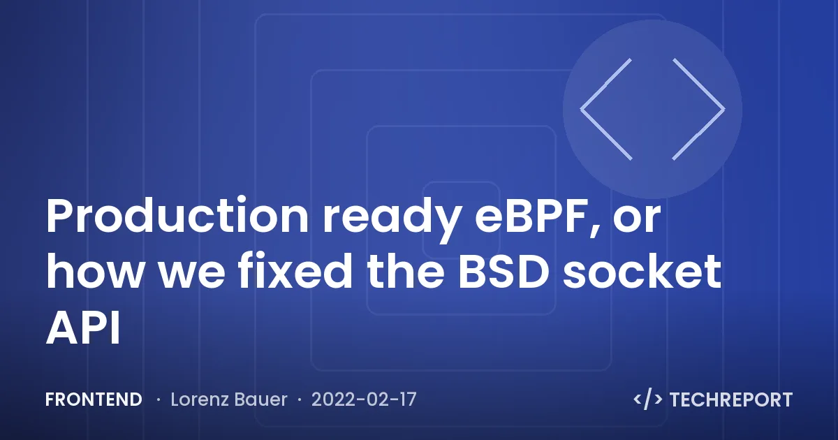 Frontend — Production ready eBPF, or how we fixed the BSD socket API