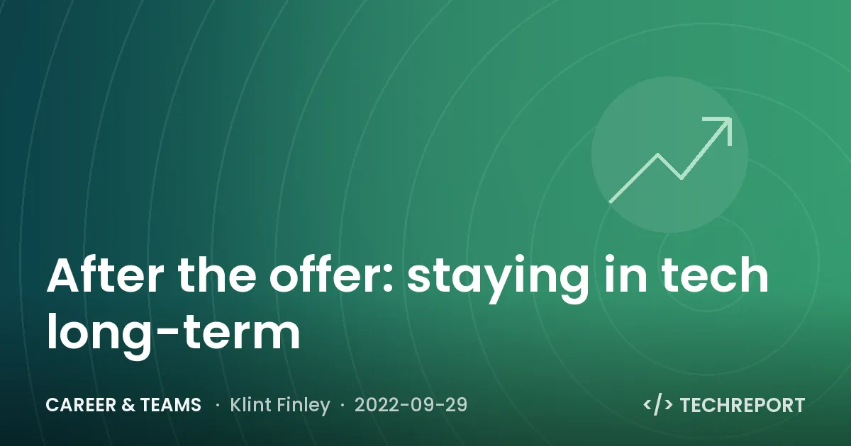 Career & Teams — After the offer: staying in tech long-term