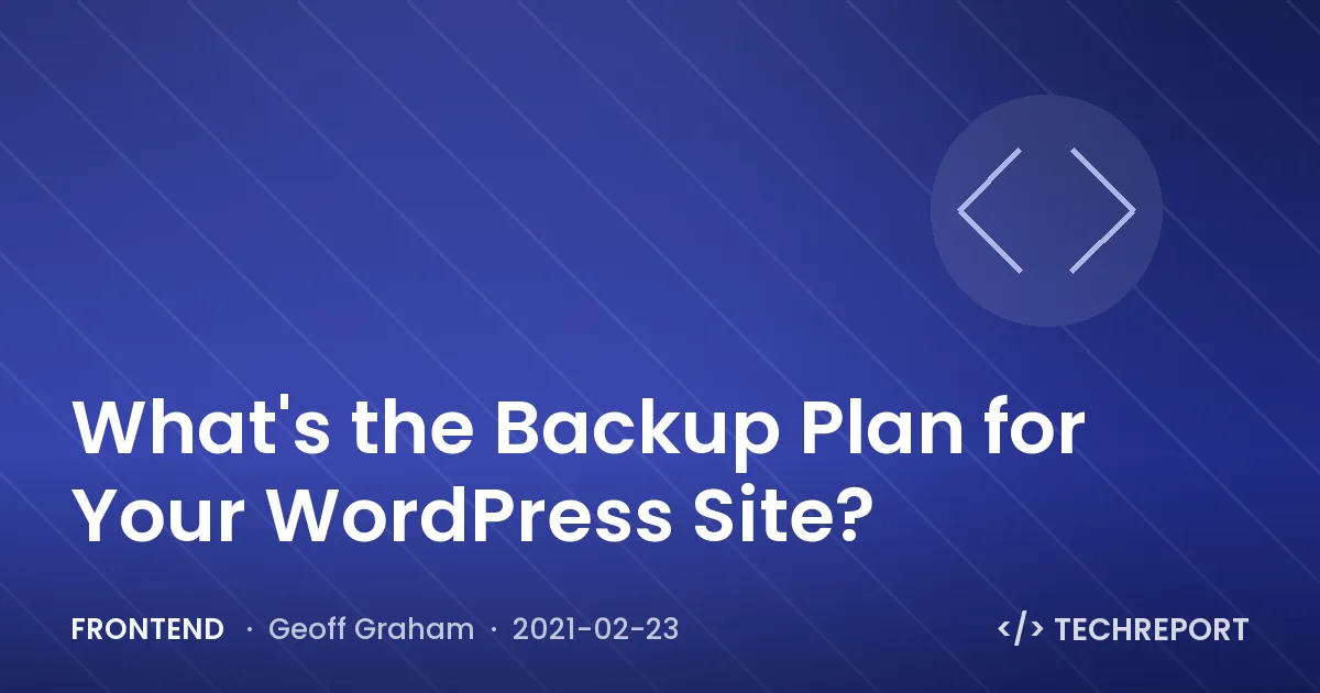 What's the Backup Plan for Your WordPress Site?