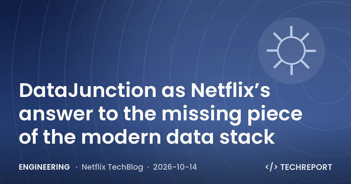 Engineering — DataJunction as Netflix’s answer to the missing piece of the modern data stack