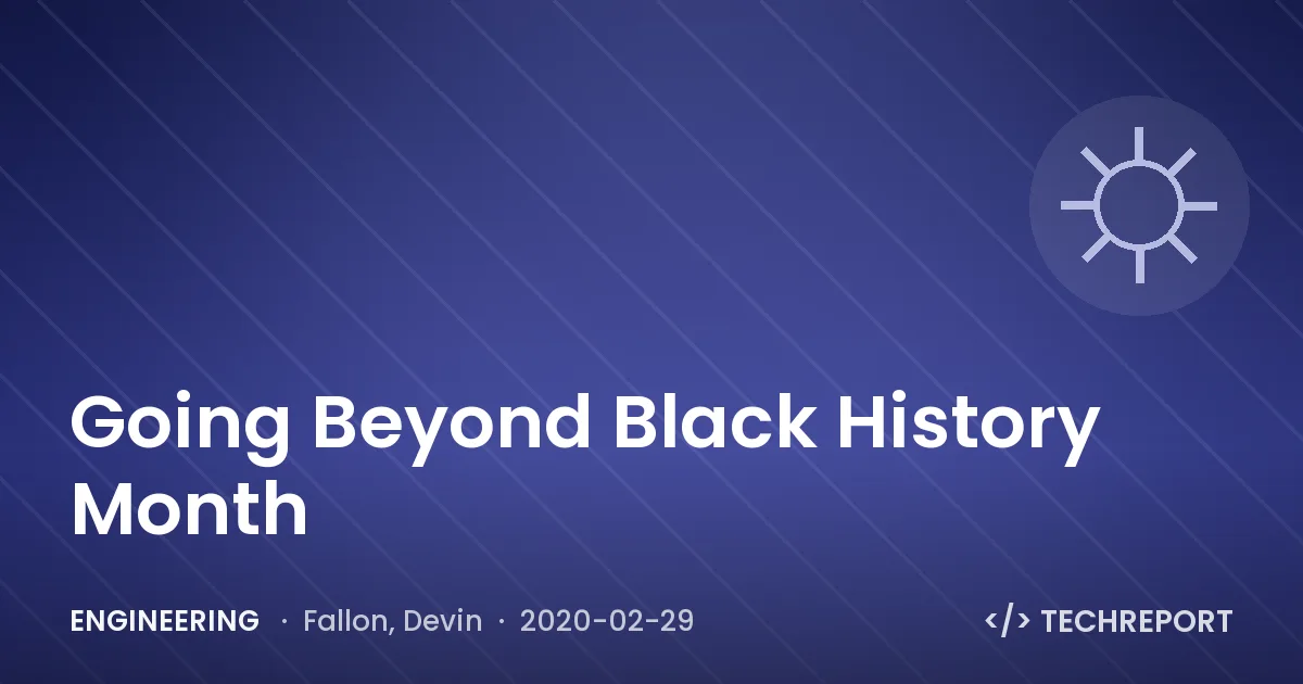 Engineering — Going Beyond Black History Month