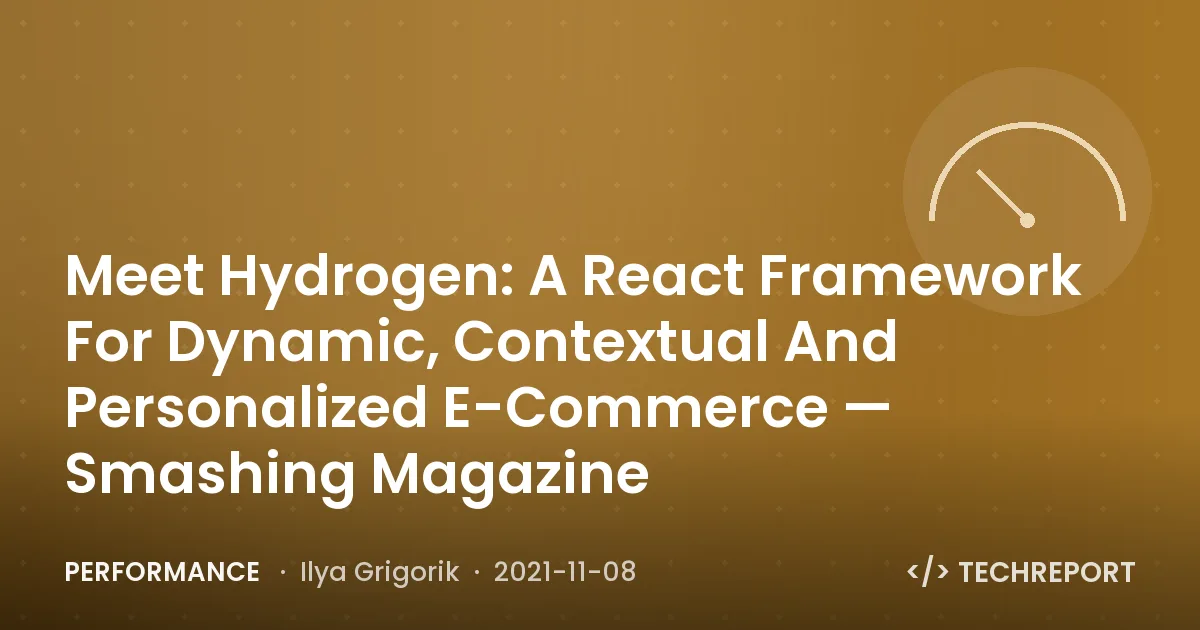 Meet Hydrogen: A React Framework For Dynamic, Contextual And Personalized E-Commerce — Smashing Magazine