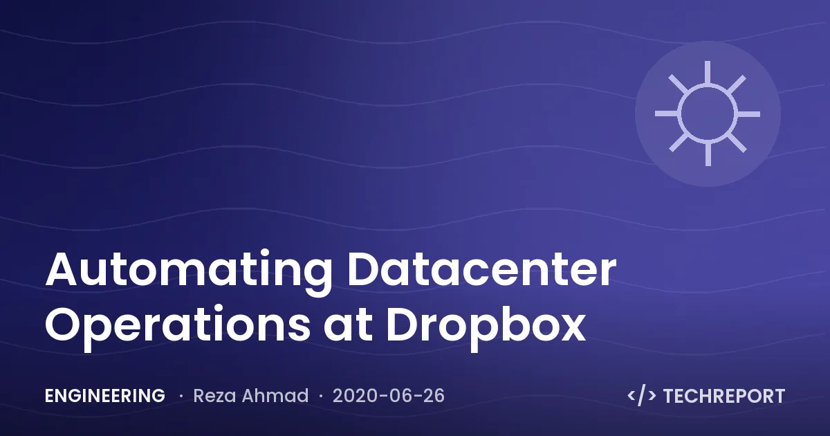 Engineering — Automating Datacenter Operations at Dropbox