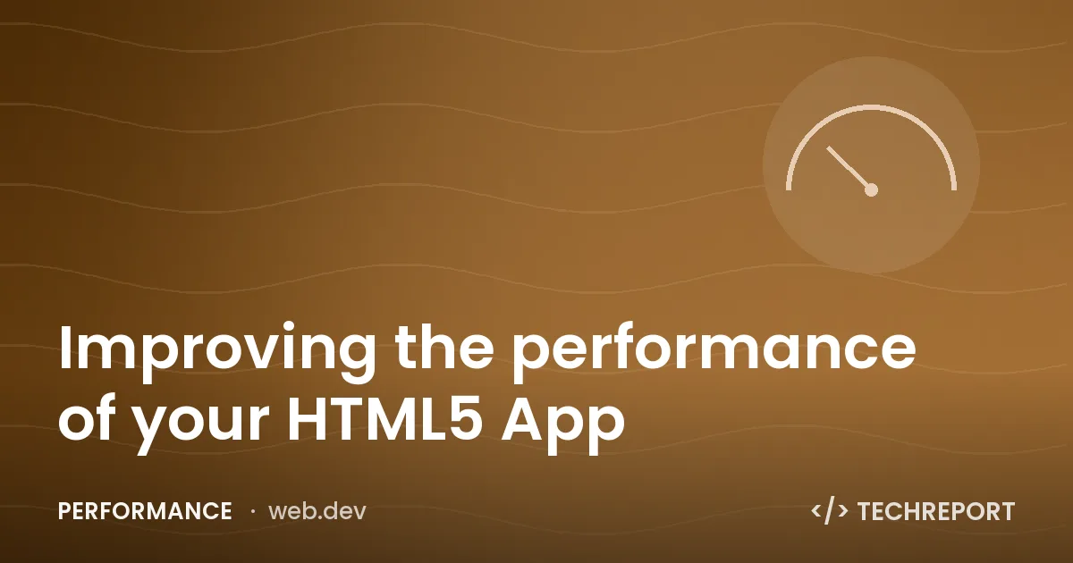 Improving the performance of your HTML5 App
