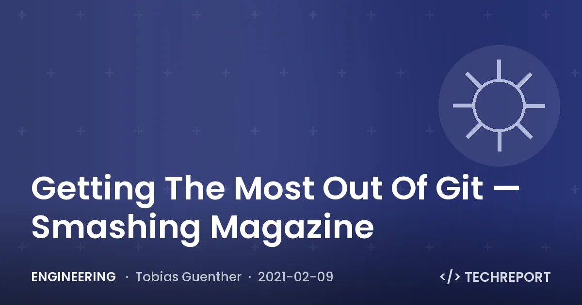 Engineering — Getting The Most Out Of Git — Smashing Magazine
