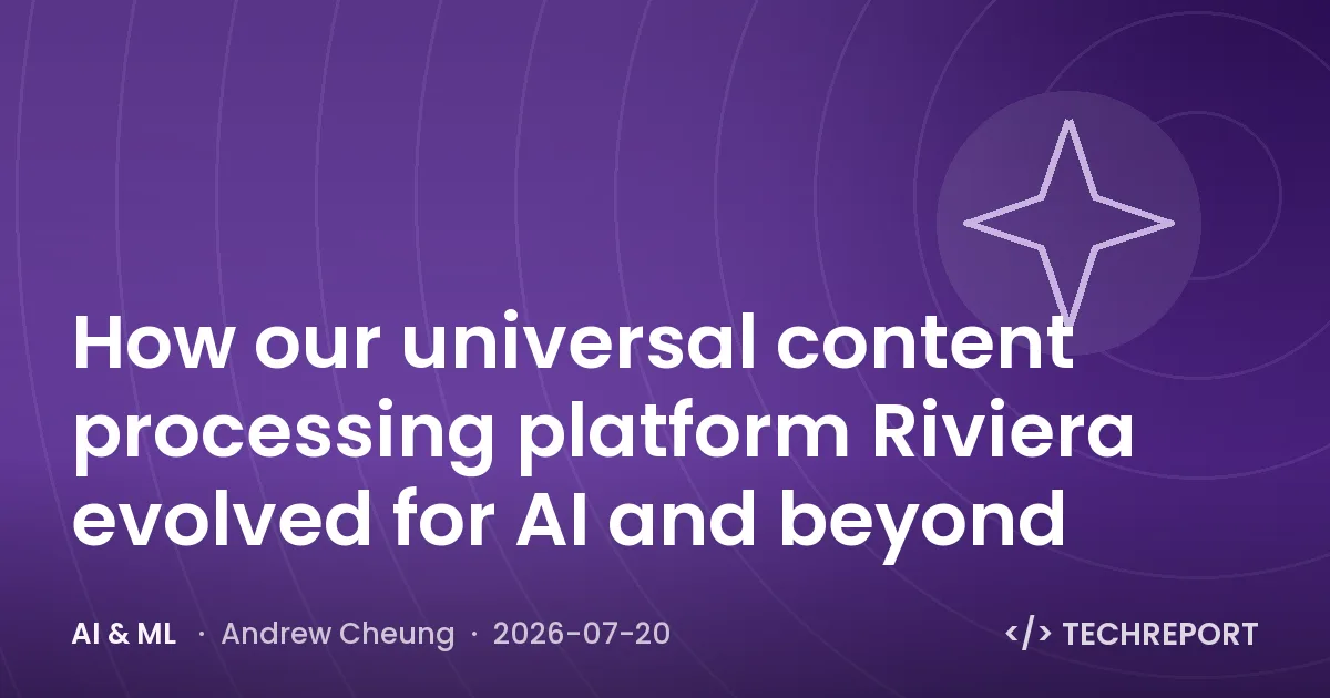AI & ML — How our universal content processing platform Riviera evolved for AI and beyond