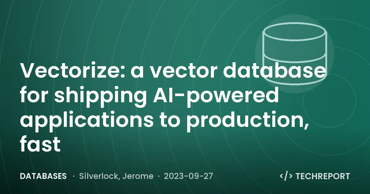 Databases — Vectorize: a vector database for shipping AI-powered applications to production, fast
