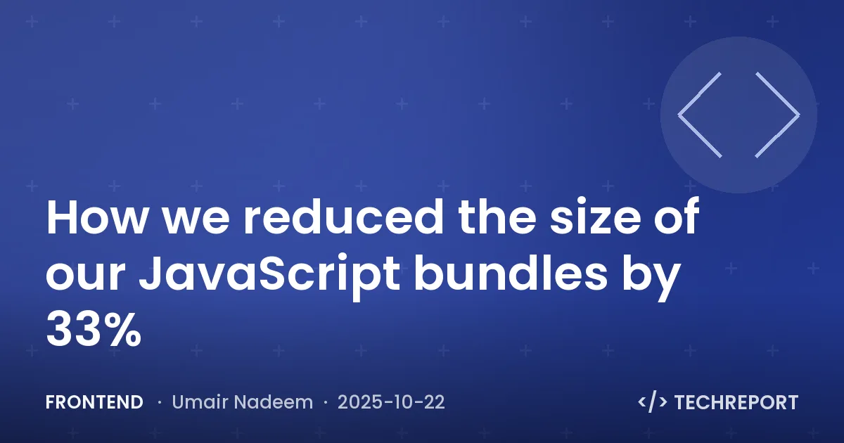 Frontend — How we reduced the size of our JavaScript bundles by 33%