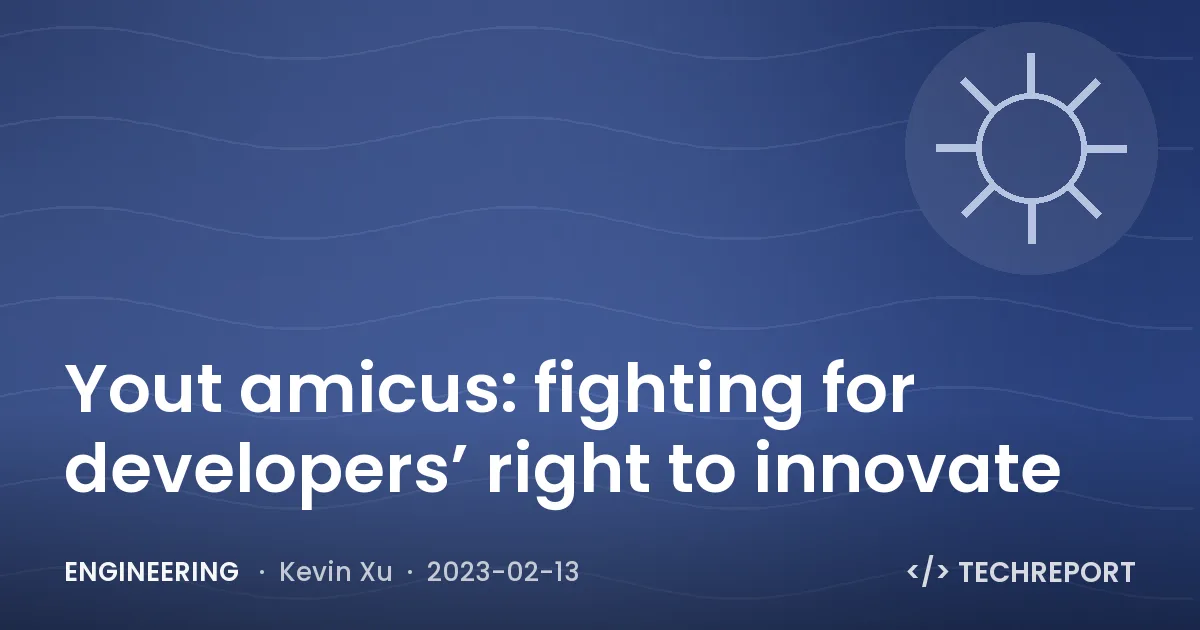 Yout amicus: fighting for developers’ right to innovate