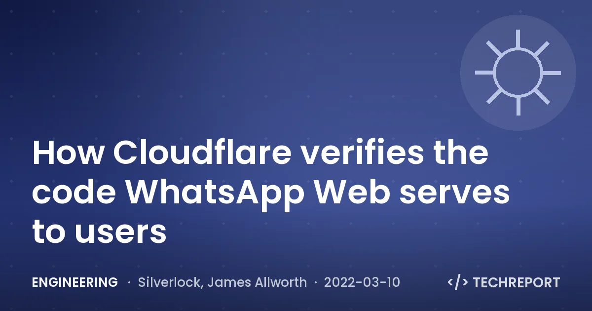How Cloudflare verifies the code WhatsApp Web serves to users