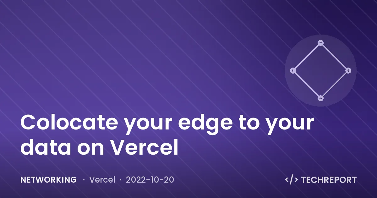 Networking — Colocate your edge to your data on Vercel