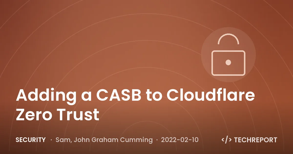 Adding a CASB to Cloudflare Zero Trust