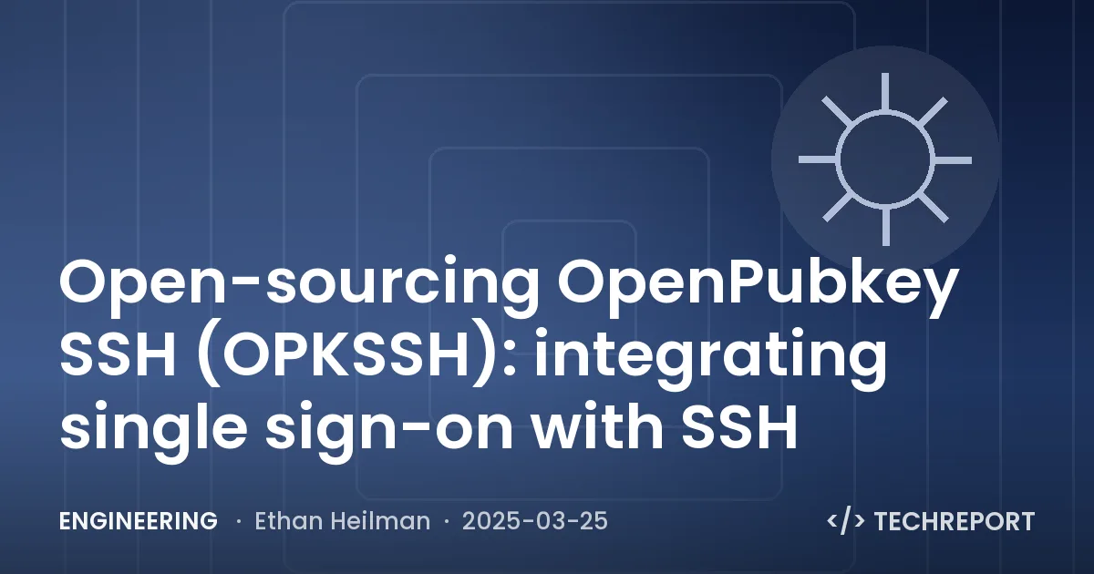 Open-sourcing OpenPubkey SSH (OPKSSH): integrating single sign-on with SSH