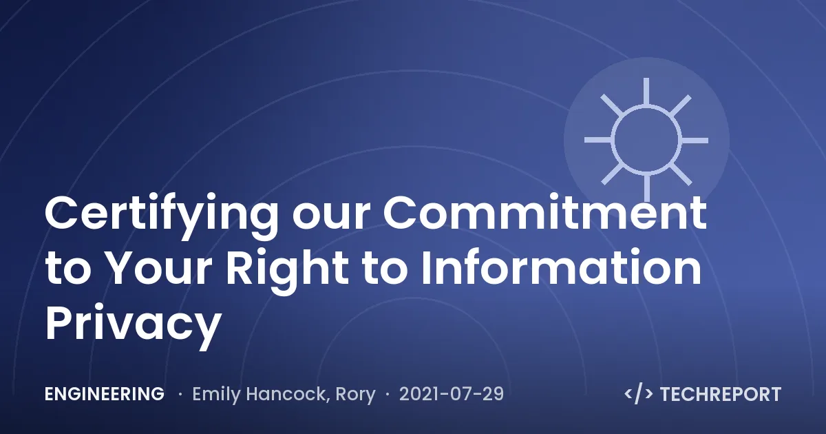 Certifying our Commitment to Your Right to Information Privacy
