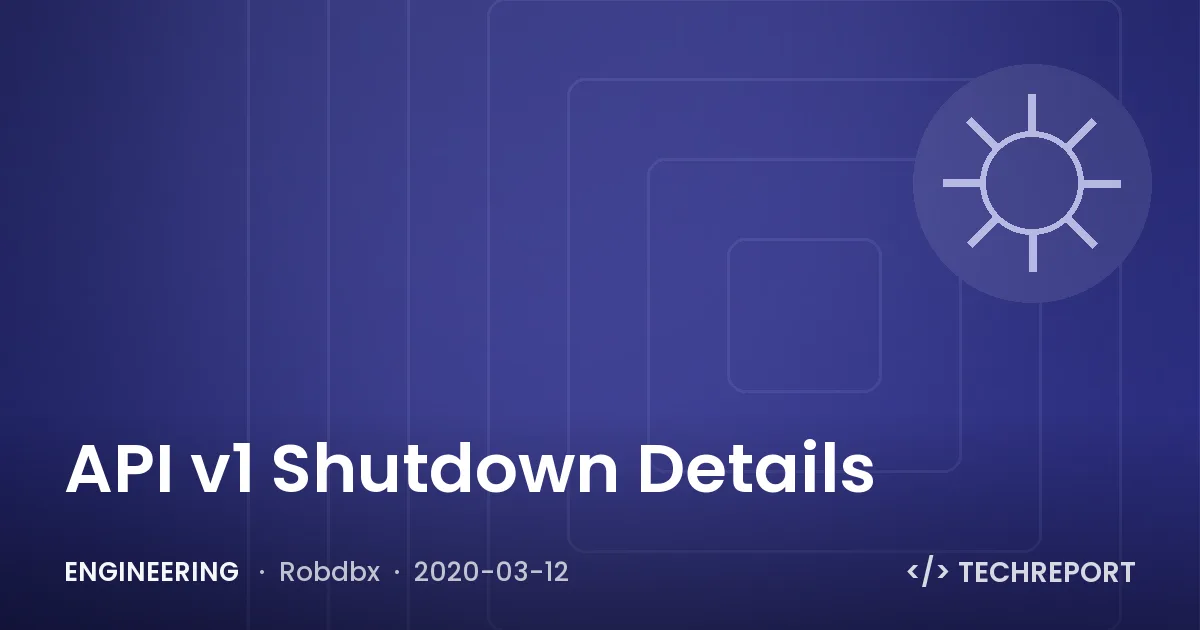 Engineering — API v1 Shutdown Details
